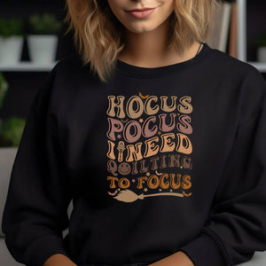 Hocus-Pocus-I-Need-Quilting-To-Focus-Sweatshirt