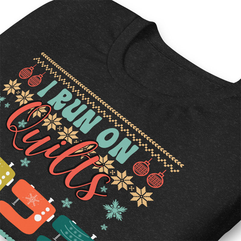I Run On Ugly Quilts T-Shirt