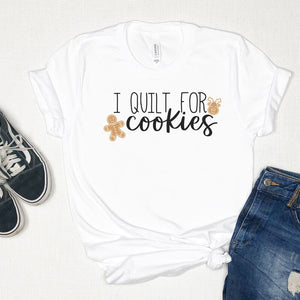 I QUILT FOR COOKIES T-SHIRT