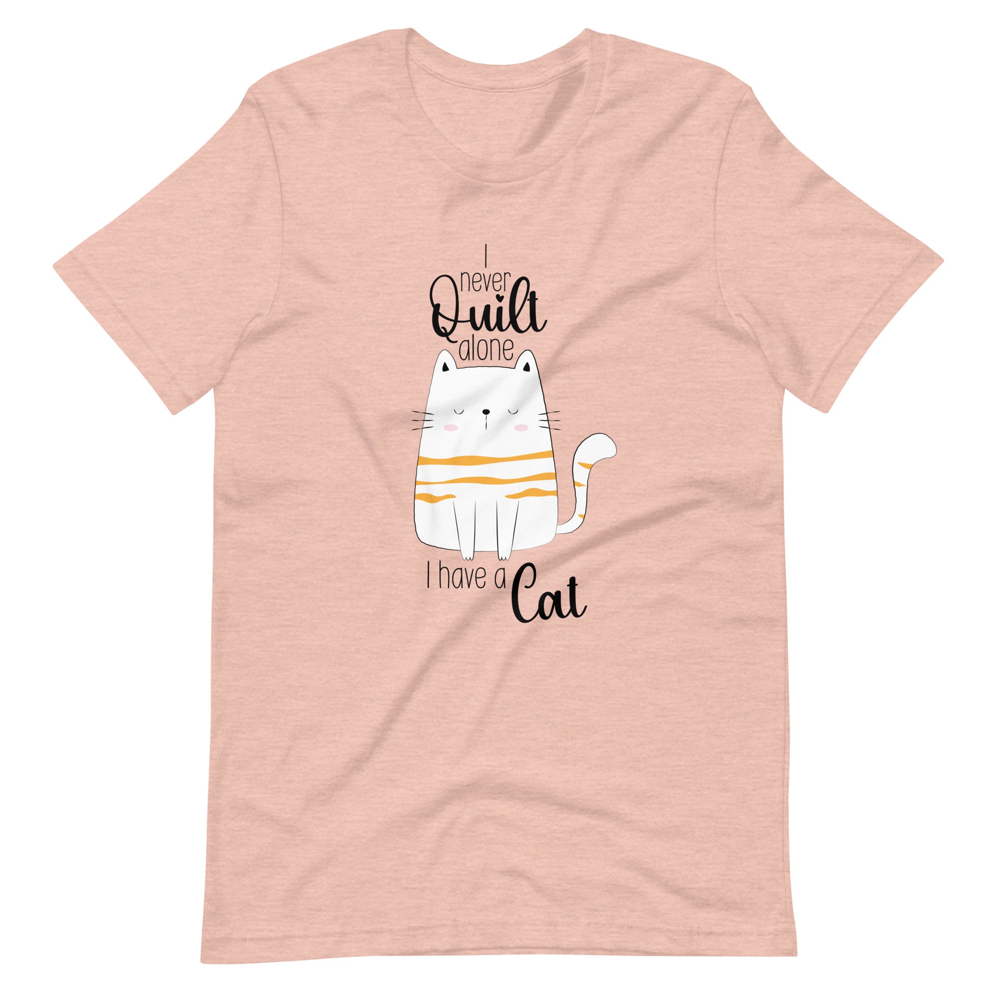 I Never Quilt Alone I Have Cats! Quilting T-Shirt I Never Quilt Alone I Have Cats! Quilting T-Shirt