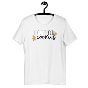 I QUILT FOR COOKIES T-SHIRT